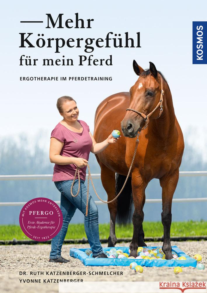 Mehr Körpergefühl für mein Pferd : Ergotherapie im Pferdetraining Katzenberger-Schmelcher, Ruth; Katzenberger, Yvonne 9783440167137 Kosmos (Franckh-Kosmos)