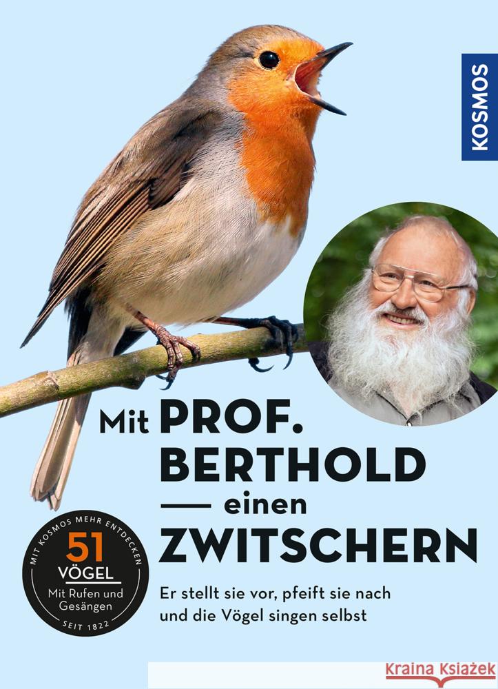 Mit Prof. Berthold einen zwitschern!, Audio-CD : 51 Vögel mit Rufen und Gesängen. Er stellt sie vor, pfeift sie nach und die Vögel singen selbst. CD Standard Audio Format Berthold, Peter 9783440168172