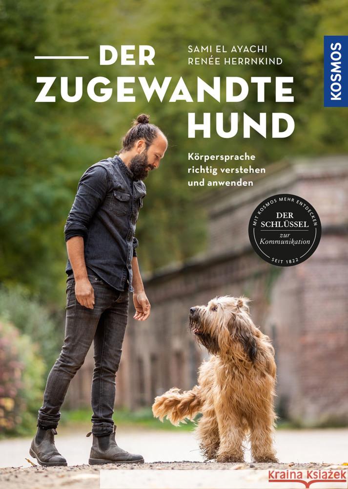 Der zugewandte Hund El Ayachi, Sami, Herrnkind, Renée 9783440169193 Kosmos (Franckh-Kosmos)