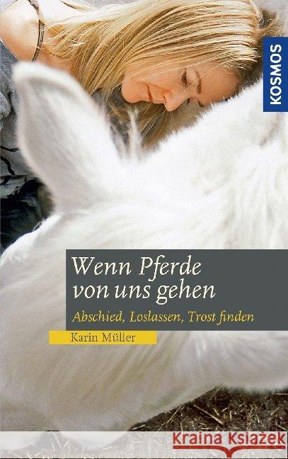 Wenn Pferde von uns gehen : Abschied, Loslassen, Trost finden Müller, Karin 9783440169964