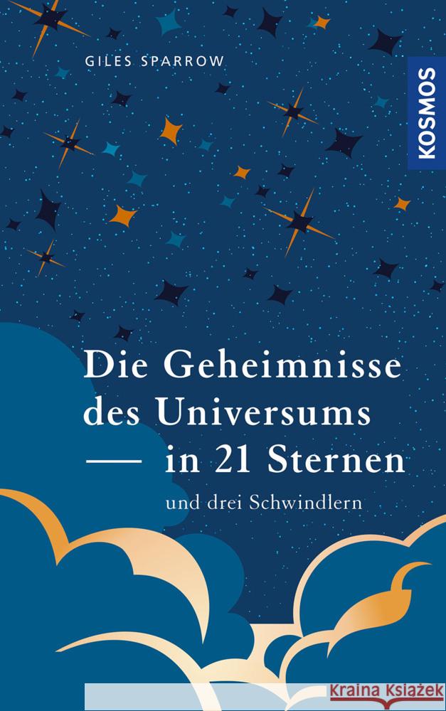 Die Geheimnisse des Universums in 21 Sternen (und drei Schwindlern) Sparrow, Giles 9783440172902 Kosmos (Franckh-Kosmos)