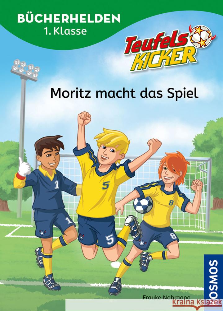 Teufelskicker, Bücherhelden 1. Klasse, Moritz macht das Spiel Nahrgang, Frauke 9783440184196