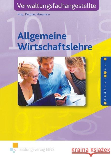 Allgemeine Wirtschaftslehre für Verwaltungsfachangestellte : Lernfelder 1, 5, 6, 14 Dettmer, Sabrina Hausmann, Thomas  9783441040101 Bildungsverlag E1NS