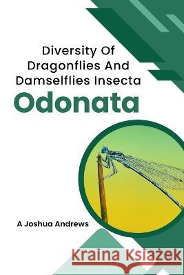 Diversity Of Dragonflies And Damselflies Insecta Odonata A Joshua Andrews   9783441691990