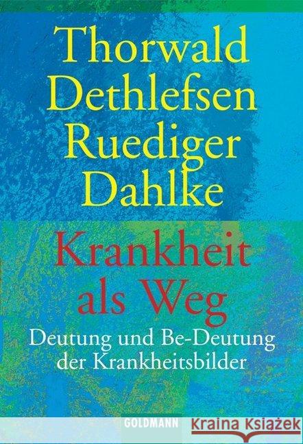Krankheit als Weg : Deutung und Be-deutung der Krankheitsbilder Dethlefsen, Thorwald Dahlke, Ruediger  9783442114726 Goldmann