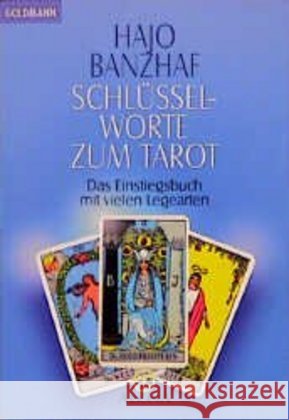 Schlüsselworte zum Tarot : Das Einstiegsbuch mit vielen Legearten Banzhaf, Hajo   9783442120772 GOLDMANN