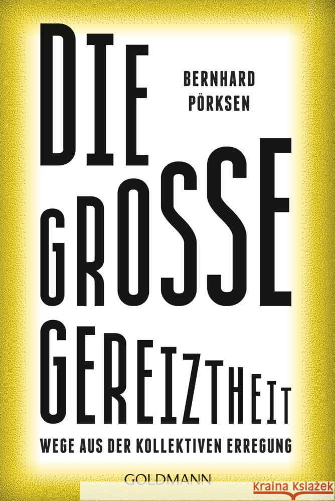 Die große Gereiztheit Pörksen, Bernhard 9783442142729 Goldmann