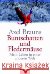 Buntschatten und Fledermäuse : Mein Leben in einer anderen Welt Brauns,  Axel   9783442152445