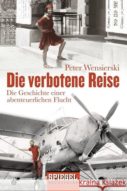 Die verbotene Reise : Die Geschichte einer abenteuerlichen Flucht Wensierski, Peter 9783442158621