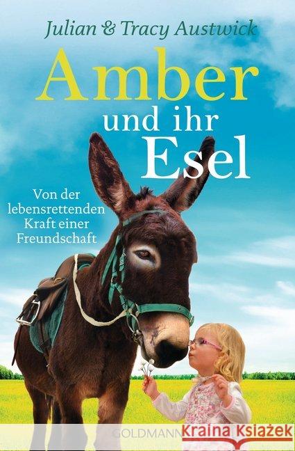 Amber und ihr Esel : Von der lebensrettenden Kraft einer Freundschaft. Deutsche Erstausgabe Austwick, Julian; Austwick, Tracy 9783442158966