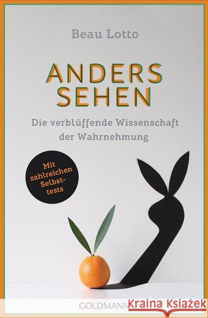 Anders sehen : Die verblüffende Wissenschaft der Wahrnehmung. Mit zahlreichen Selbsttests Lotto, Beau 9783442159383