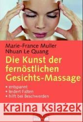 Die Kunst der fernöstlichen Gesichts-Massage : Entspannt, lindert Falten, hilft bei Beschwerden Muller, Marie-France Le Quang, Nhuan  9783442164349