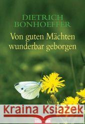 Von guten Mächten wunderbar geborgen : Mit e. Nachw. v. Manfred Weber Bonhoeffer, Dietrich   9783442171637 Goldmann