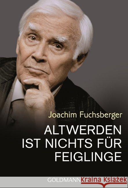 Altwerden ist nichts für Feiglinge Fuchsberger, Joachim 9783442174195 Goldmann