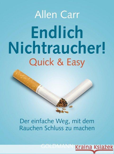 Endlich Nichtraucher! Quick & Easy : Der einfache Weg, mit dem Rauchen Schluss zu machen Carr, Allen 9783442174393 Goldmann