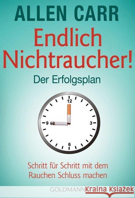 Endlich Nichtraucher - Der Erfolgsplan : Schritt für Schritt mit dem Rauchen Schluss machen Carr, Allen 9783442176335 Goldmann