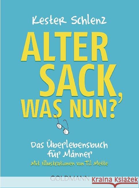 Alter Sack, was nun? Schlenz, Kester 9783442178803