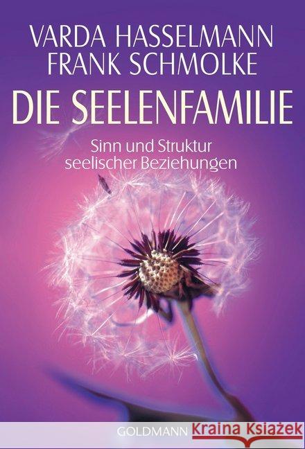 Die Seelenfamilie : Sinn und Struktur seelischer Beziehungen Hasselmann, Varda Schmolke, Frank  9783442215294