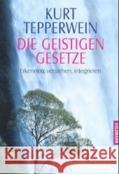 Die Geistigen Gesetze : Erkennen, verstehen, integrieren Tepperwein, Kurt   9783442216109 Goldmann