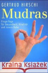Mudras, FingerYoga für Gesundheit, Vitalität und innere Ruhe Hirschi, Gertrud   9783442216611 Goldmann
