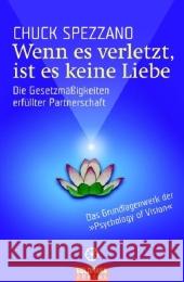 Wenn es verletzt, ist es keine Liebe : Die Gesetzmäßigkeiten erfüllter Partnerschaft Spezzano, Chuck   9783442217229 Goldmann