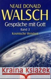 Gespräche mit Gott. Bd.3 : Kosmische Weisheit Walsch, Neale D.   9783442218516 Goldmann