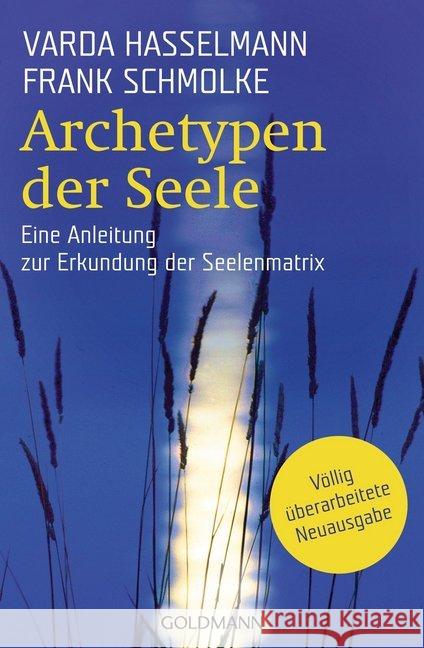 Archetypen der Seele : Eine Anleitung zur Erkundung der Matrix. Durchsagen aus der kausalen Welt Hasselmann, Varda Schmolke, Frank  9783442219292