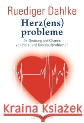 Herz(ens)probleme : Be-Deutung und Chance von Herz- und Kreislaufproblemen Dahlke, Ruediger 9783442219520 Goldmann