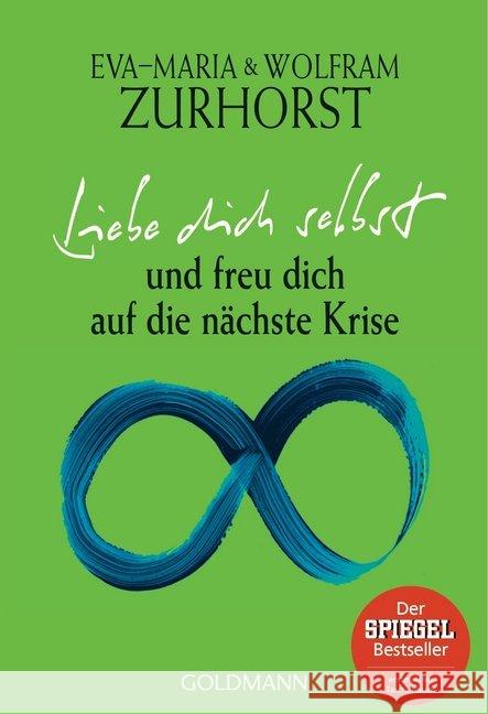 Liebe dich selbst und freu dich auf die nächste Krise Zurhorst, Eva-Maria; Zurhorst, Wolfram 9783442219698 Goldmann