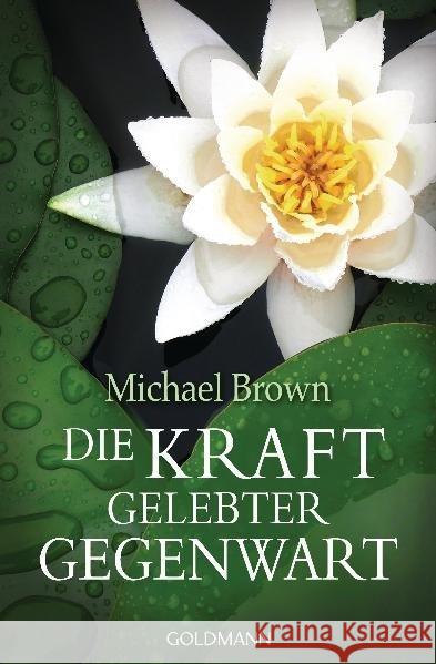 Die Kraft gelebter Gegenwart Brown, Michael 9783442219803