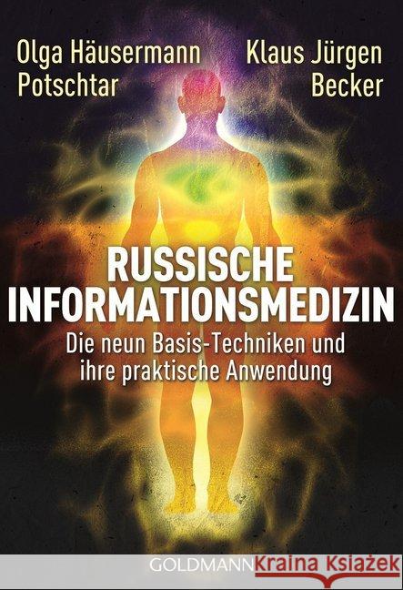 Russische Informationsmedizin : Die neun Basis-Techniken und ihre praktische Anwendung Häusermann Potschtar, Olga; Becker, Klaus Jürgen 9783442220618