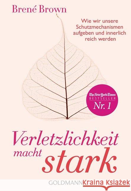 Verletzlichkeit macht stark : Wie wir unsere Schutzmechanismen aufgeben und innerlich reich werden Brown, Brené 9783442221479 Goldmann