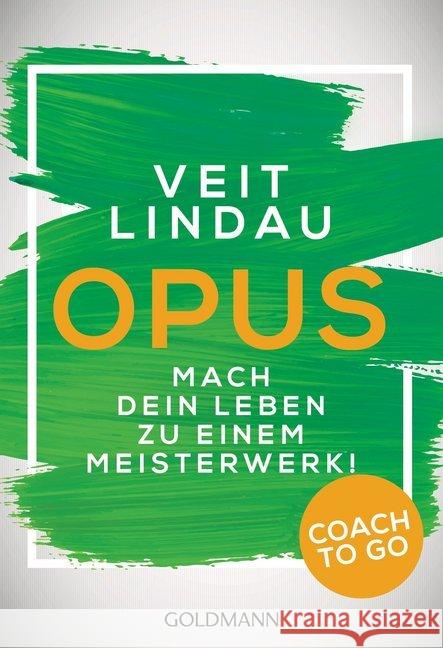 Coach to go OPUS : Mach dein Leben zu einem Meisterwerk! Lindau, Veit 9783442221745 Goldmann