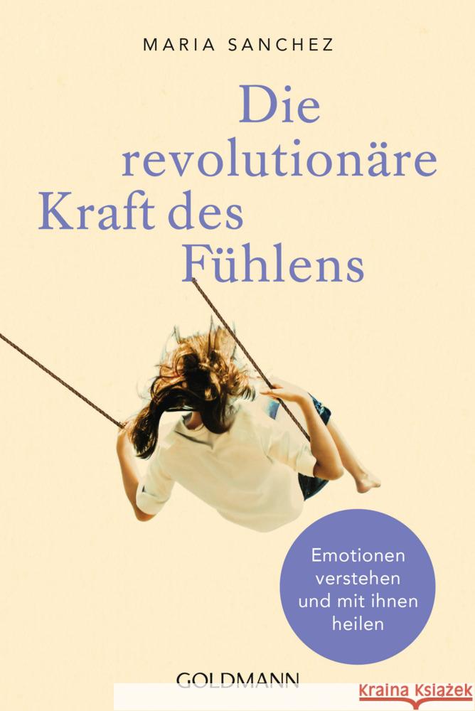 Die revolutionäre Kraft des Fühlens Sanchez, Maria 9783442223275 Goldmann