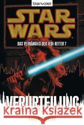 Star Wars, Das Verhängnis der Jedi-Ritter - Verurteilung : Deutsche Erstveröffentlichung Allston, Aaron 9783442266814 Blanvalet