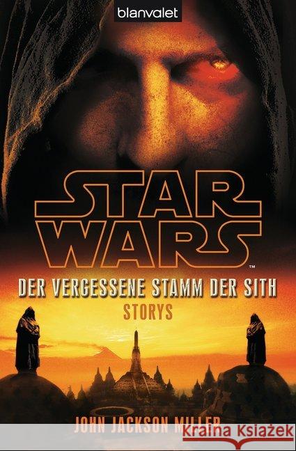 Star Wars - Der Vergessene Stamm der Sith : Storys. Deutsche Erstausgabe Jackson Miller, John 9783442269310