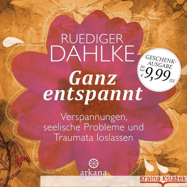 Ganz entspannt, 1 Audio-CD : Verspannungen, seelische Probleme und Traumata loslassen Dahlke, Ruediger 9783442339945