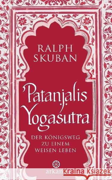 Patanjalis Yogasutra : Der Königsweg zu einem weisen Leben Skuban, Ralph 9783442341078 Arkana