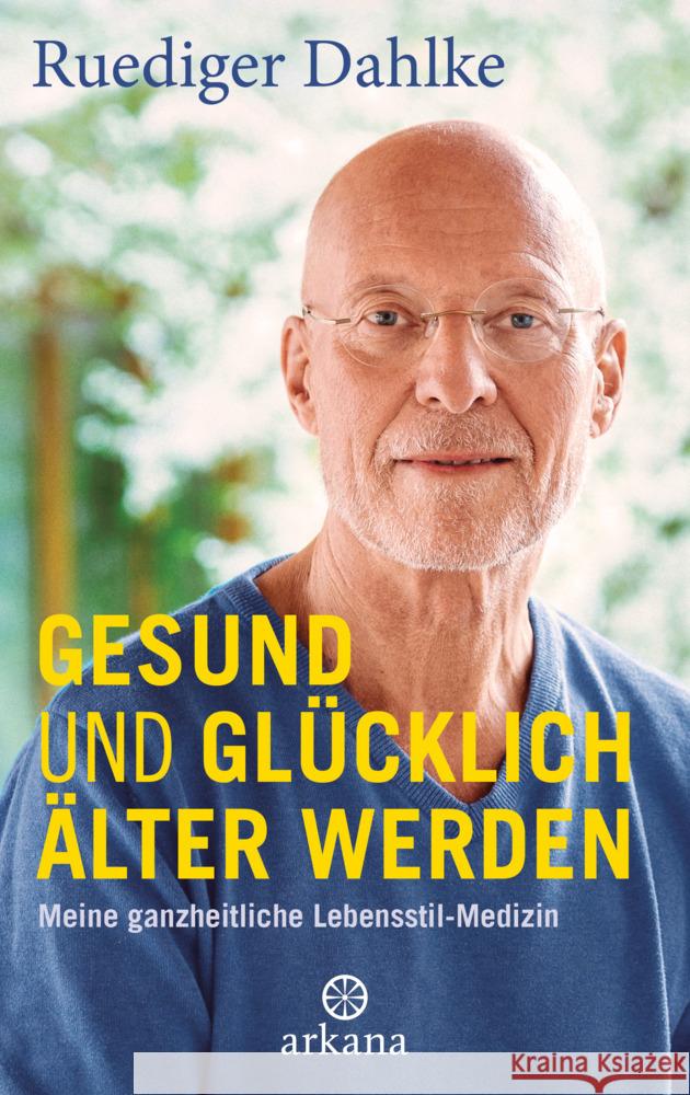 Gesund und glücklich älter werden Dahlke, Ruediger 9783442342969 Arkana