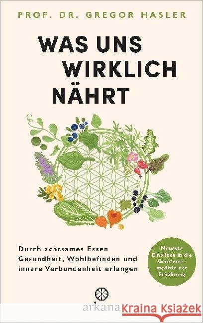 Was uns wirklich nährt Hasler, Gregor 9783442343157