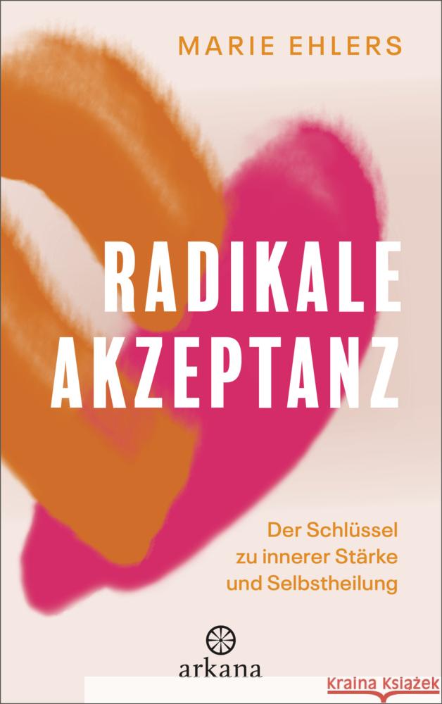 Radikale Akzeptanz Ehlers, Marie 9783442343348