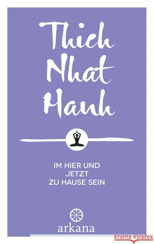 Im Hier und Jetzt zu Hause sein Thich Nhat Hanh 9783442345748