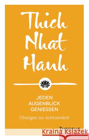 Jeden Augenblick genießen Thich Nhat Hanh 9783442345861