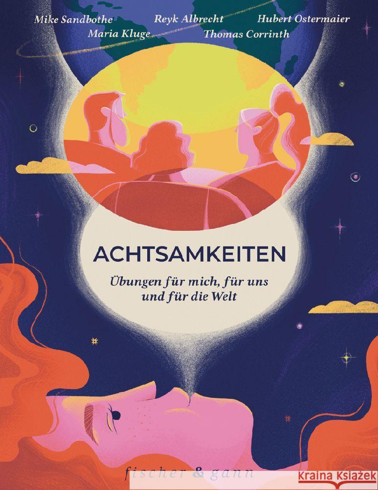 Achtsamkeiten - Übungen für mich, für uns und für die Welt Sandbothe, Mike, Albrecht, Reyk, Ostermaier, Hubert 9783442346028 Arkana