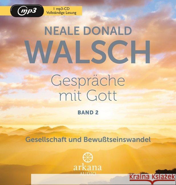 Gespräche mit Gott. Tl.2, 1 MP3-CD : Gesellschaft und Bewusstseinswandel, Lesung Walsch, Neale D. 9783442347186 Arkana