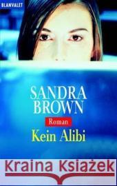 Kein Alibi : Thriller Brown, Sandra Wahser, Eva L.   9783442359004 Blanvalet