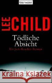 Tödliche Absicht Child, Lee Bergner, Wulf   9783442362851 Blanvalet