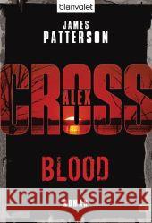 Alex Cross - Blood : Thriller. Deutsche Erstausgabe Patterson, James Strohm, Leo  9783442368556 Blanvalet
