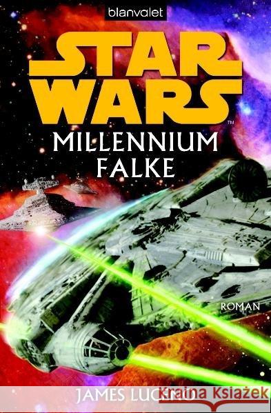 Star Wars, Millennium Falke : Roman. Deutsche Erstveröffentlichung Luceno, James 9783442378517