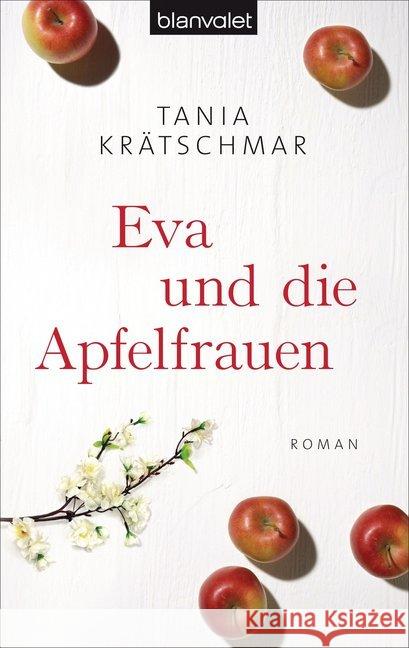 Eva und die Apfelfrauen : Roman Krätschmar, Tania 9783442381128